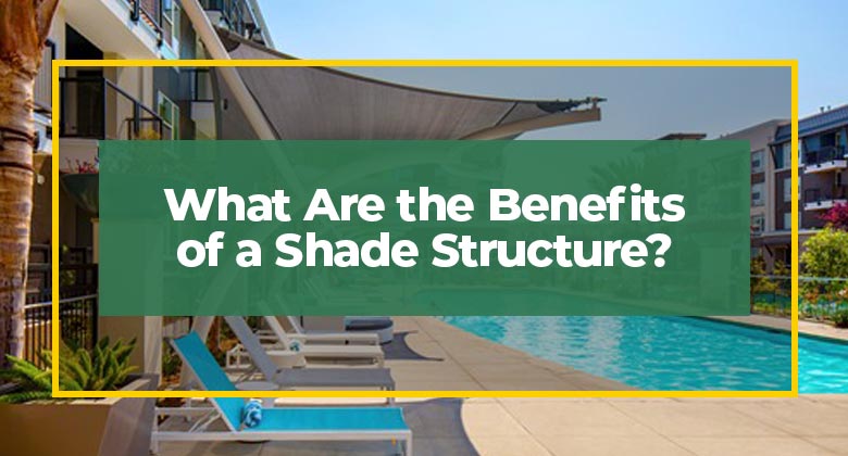 Benefits of Shade Structures