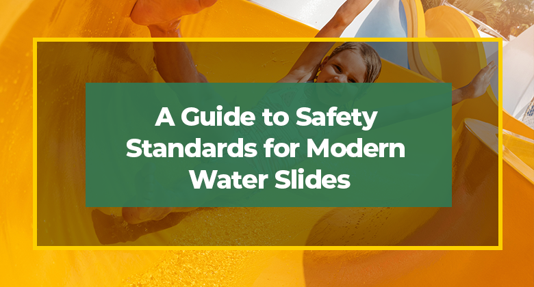 A Guide to Safety Standards for Modern Water Slides