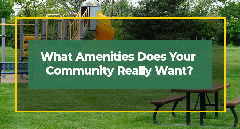 What Amenities Does Your Community Really Want?