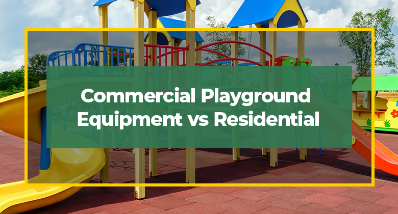 Commercial Playground Equipment vs Residential