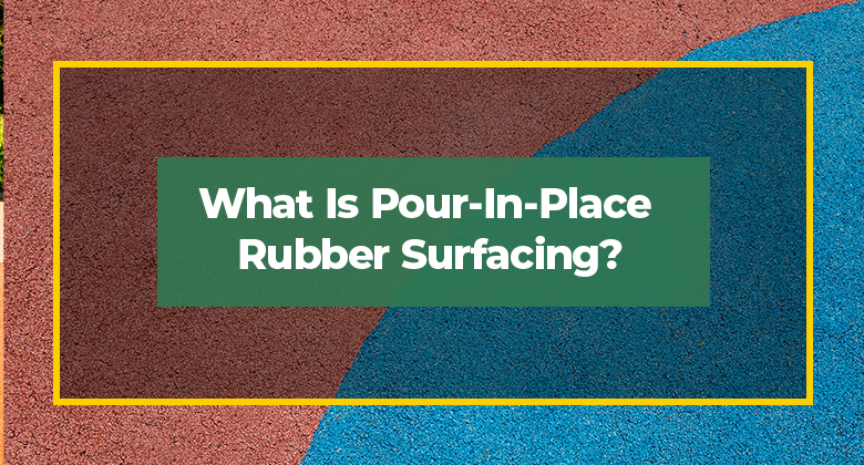 What Is Pour-In-Place Rubber Surfacing?