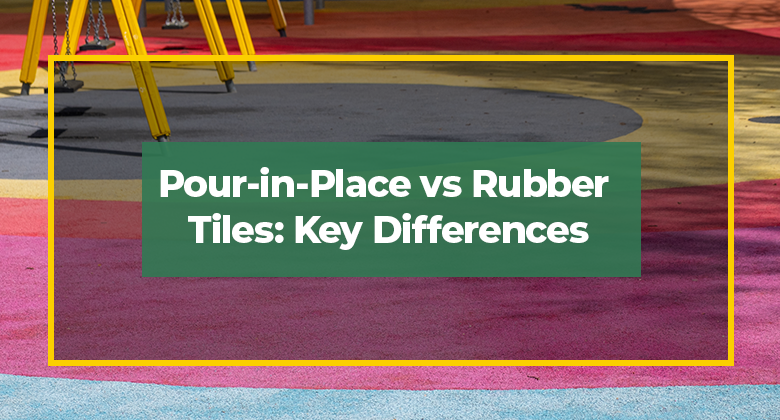 Pour-In-Place vs. Rubber Tiles: Key Differences