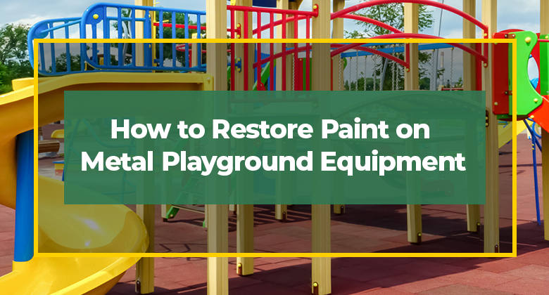 How to Restore Paint on Metal Playground Equipment