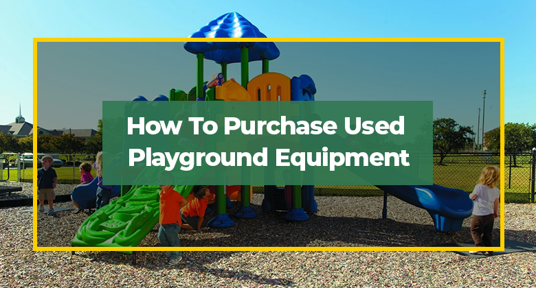 How To Purchase Used Playground Equipment