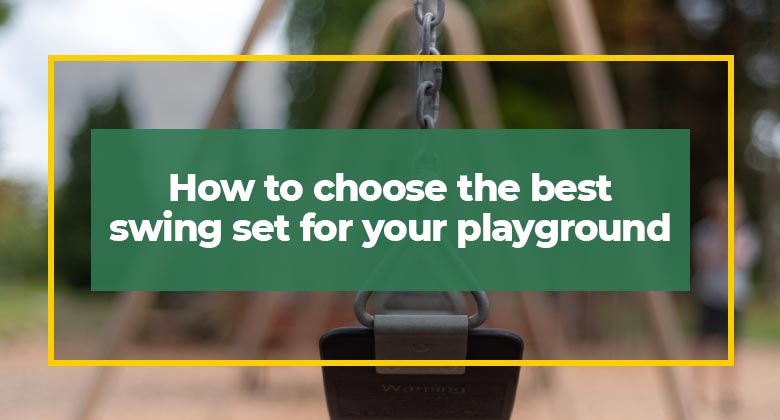 How to choose the best swing set for your playground
