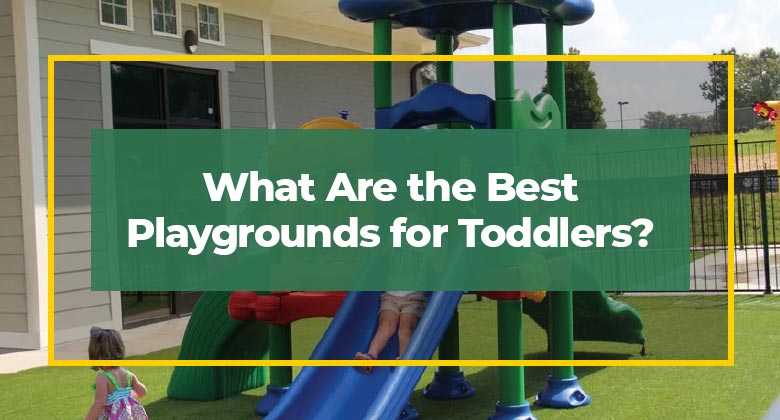 What are the best playgrounds for Toddlers?