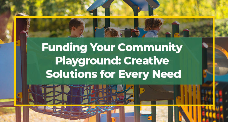 Funding Your Community Playground: Creative Solutions for Every Need