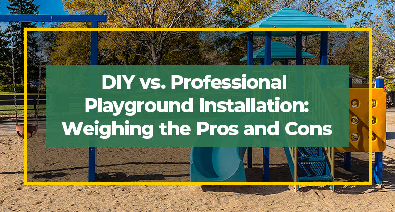 DIY vs. Professional Playground Installation: Weighing the Pros and Cons