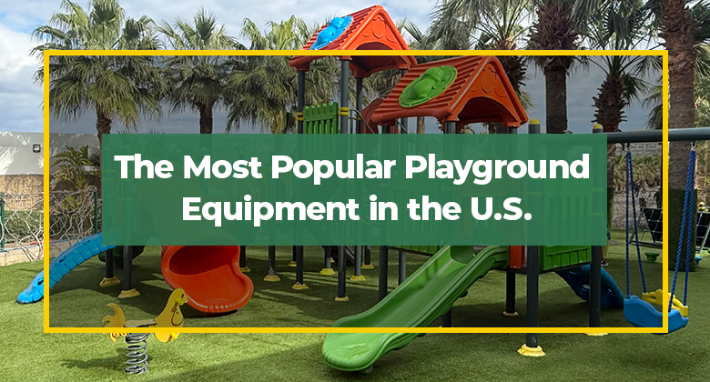 The Most Popular Playground Equipment in the U.S.
