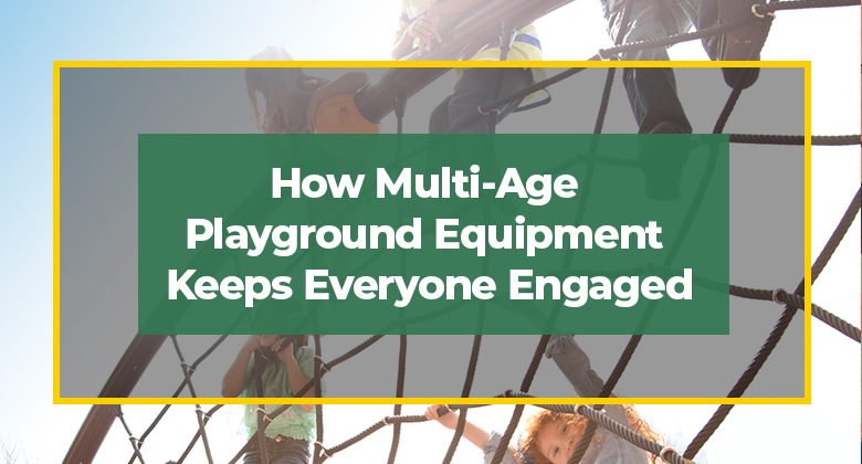 How Multi-Age Playground Equipment Keeps Everyone Engaged
