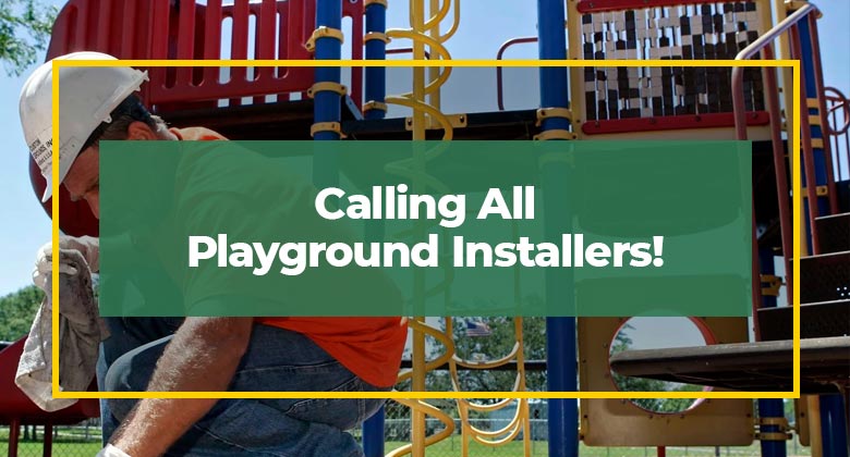 Calling All Playground Installers!
