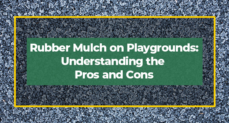 Rubber Mulch on Playgrounds: Understanding the Pros and Cons